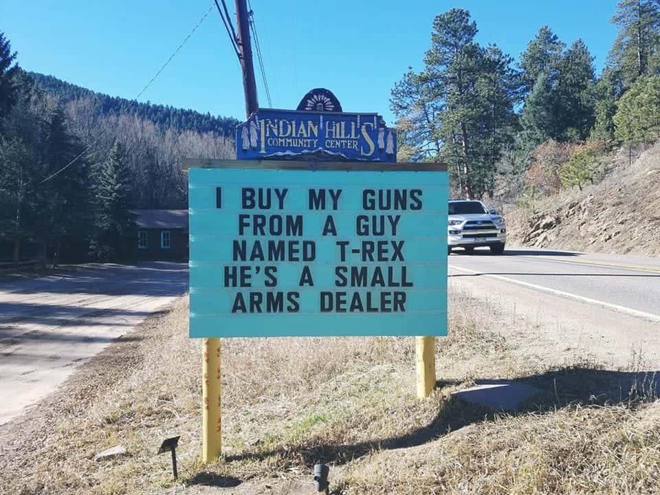 I buy my guns from a guy named T-Rex. He's a small arms dealer